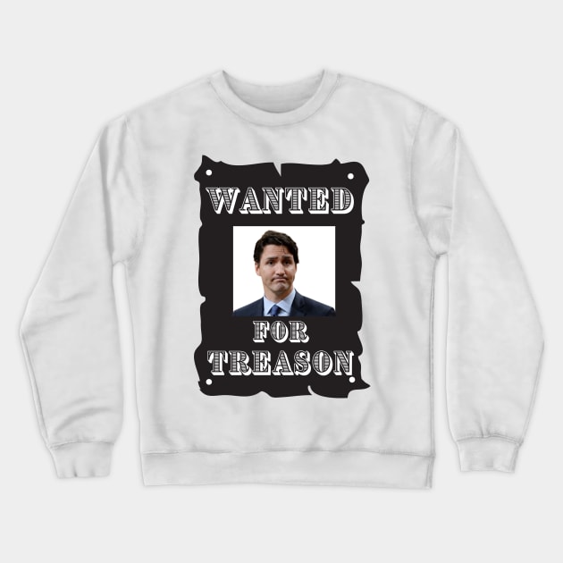 Trudeau Wanted for treason Crewneck Sweatshirt by JessyCuba